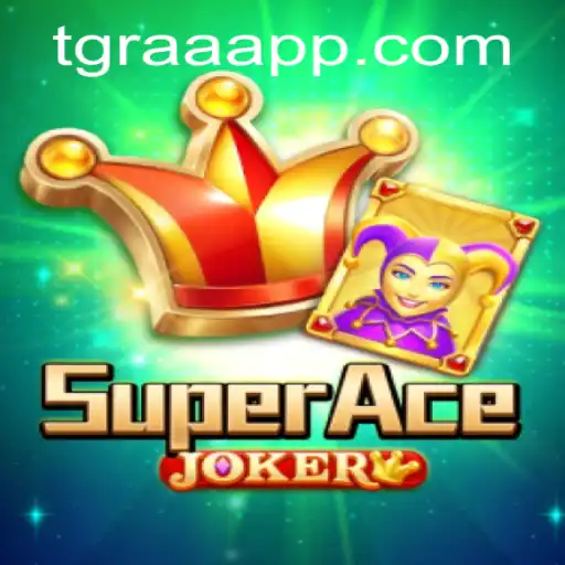 Descubra o Fascinante Mundo de SuperAceJoker no TGRAA.BET